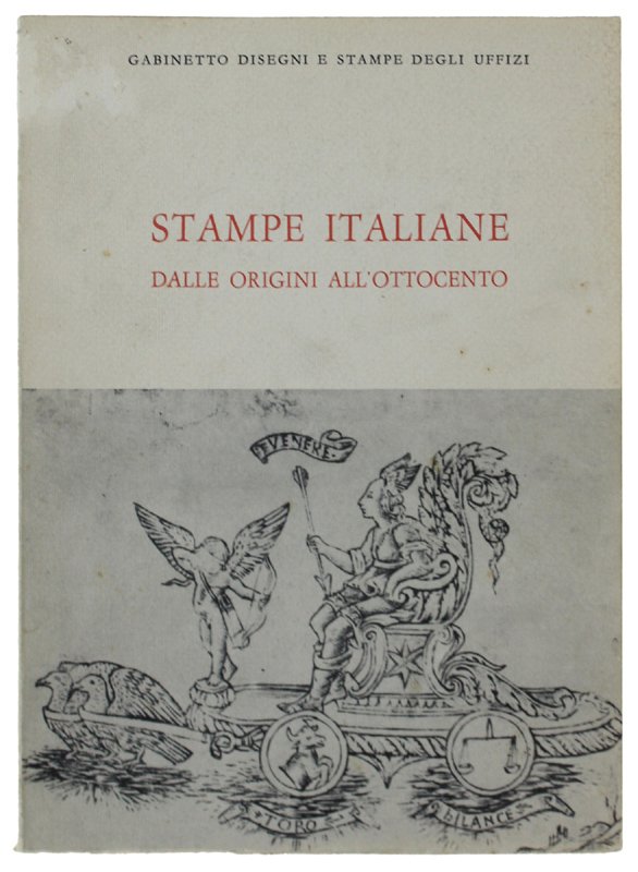 STAMPE ITALIANE DALLE ORIGINI ALL'OTTOCENTO. Catalogo della mostra. Gabinetto Disegni …