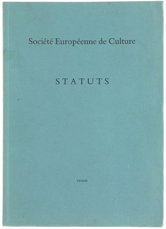 STATUTS de la Societé Europeenne de Culture, suivis d'autres documents …
