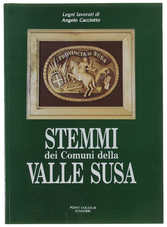 STEMMI DEI COMUNI DELLA VALLE SUSA. Legni lavorati di Angelo …