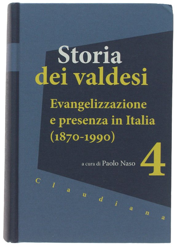 STORIA DEI VALDESI Volume 4: Evangelizzazione e presenza in Italia …
