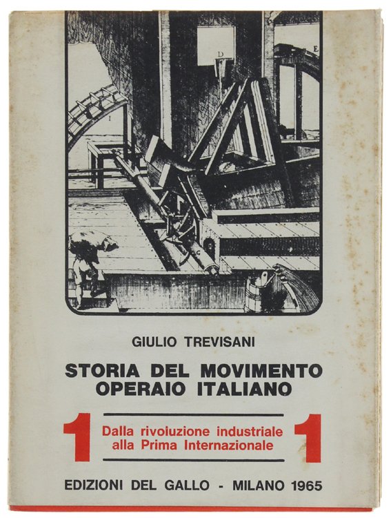 STORIA DEL MOVIMENTO OPERAIO ITALIANO. Volume I. Dalla rivoluzione industriale …