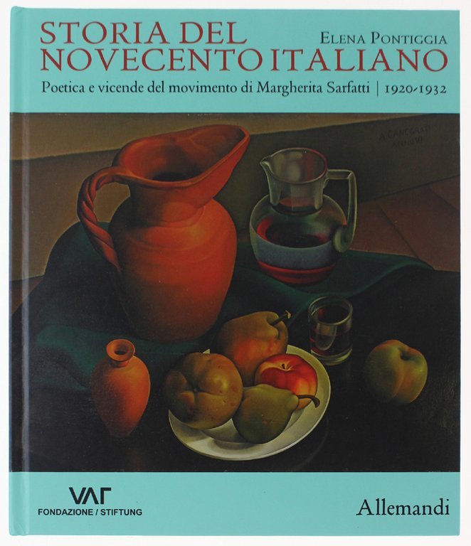 STORIA DEL NOVECENTO ITALIANO. Poetica e vicende del movimento di Margherita Sarfatti. 1920-1932. Con un'antologia di opere della collezione VAF-Stiftung