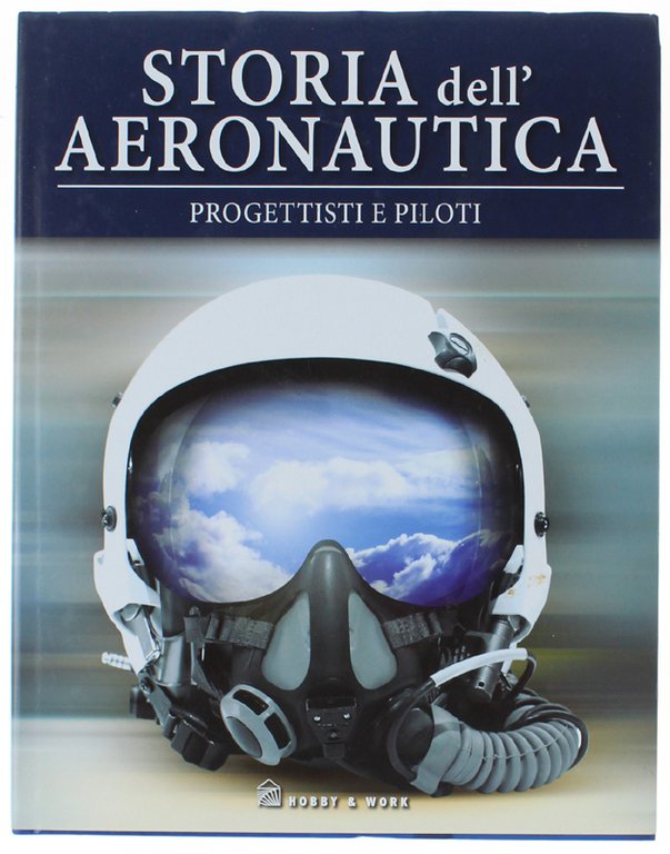 STORIA DELL'AERONAUTICA: Progettisti e piloti