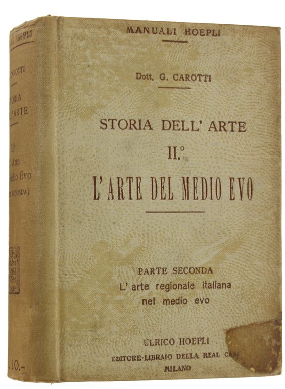 STORIA DELL'ARTE. Volume II. L'ARTE DEL MEDIO EVO. Parte seconda: …