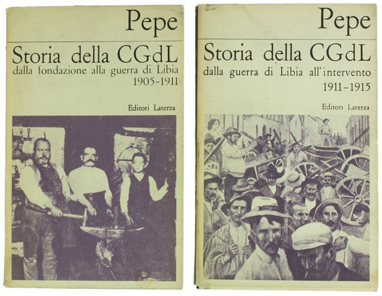 STORIA DELLA CONFEDERAZIONE GENERALE DEL LAVORO. Volume I: Dalla fondazione …