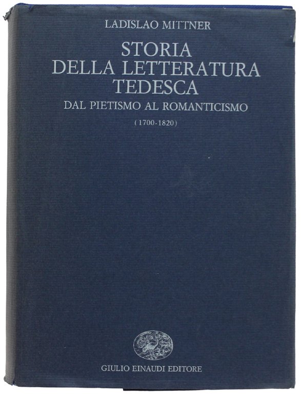 STORIA DELLA LETTERATURA TEDESCA. Dal pietismo al romanticismo (1700-1820).