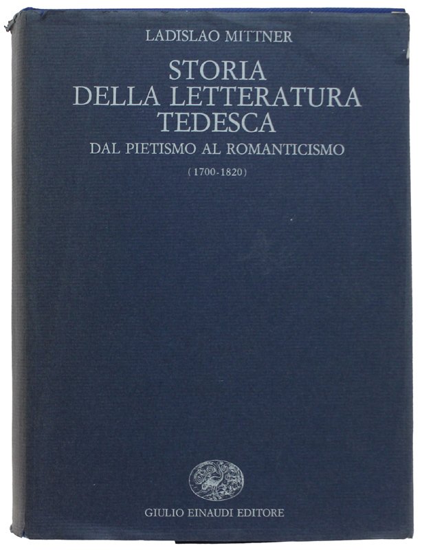 STORIA DELLA LETTERATURA TEDESCA. Dal pietismo al romanticismo (1700-1820).