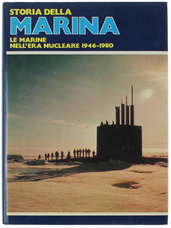 STORIA DELLA MARINA - Volume sesto: LE MARINE NELL'ERA NUCLEARE … | Immagine principale