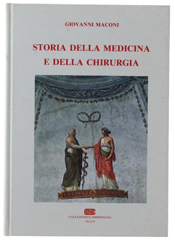 STORIA DELLA MEDICINA E DELLA CHIRUGIA [come nuovo]