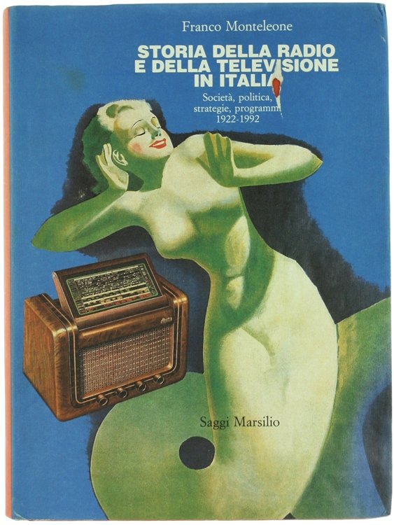 STORIA DELLA RADIO E DELLA TELEVISIONE IN ITALIA. Società, politica, …