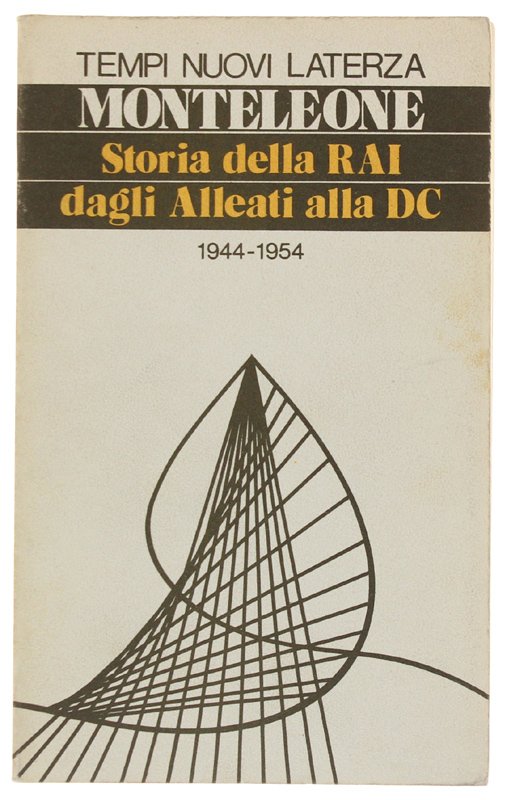 STORIA DELLA RAi DAGLI ALLEATI ALLA DC 1944-1954.