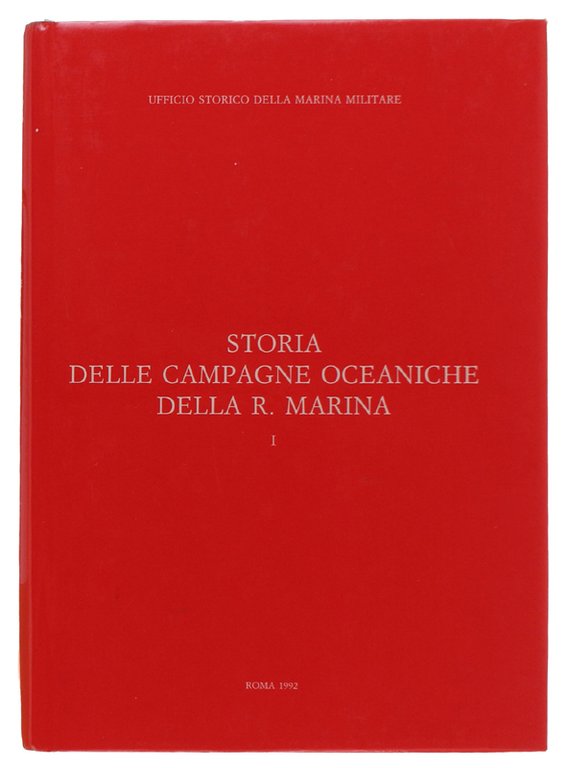 STORIA DELLE CAMPAGNE OCEANICHE DELLA R. MARINA [opera completa]