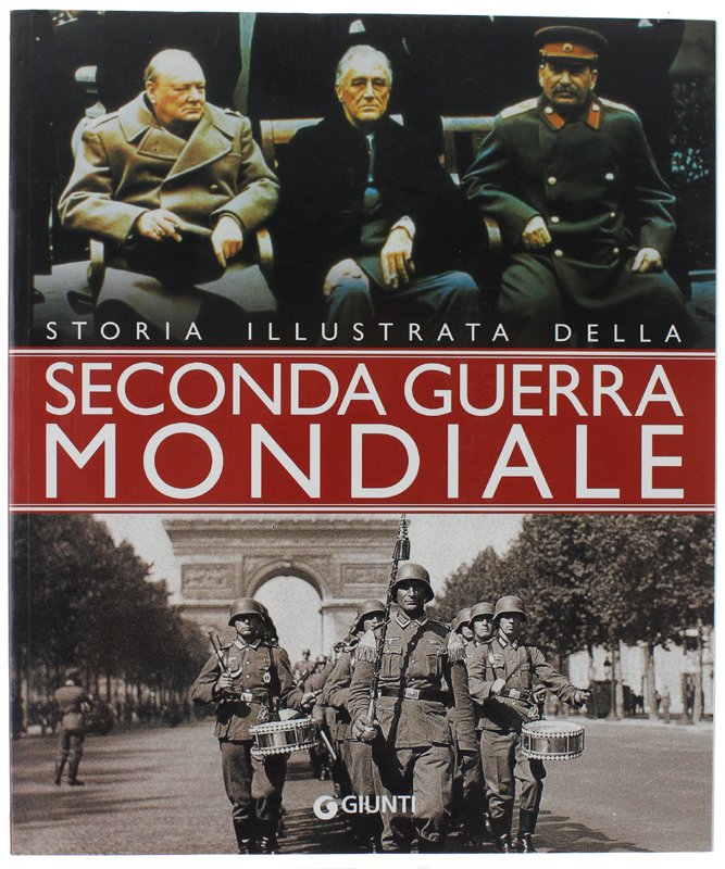 STORIA ILLUSTRATA DELLA SECONDA GUERRA MONDIALE.
