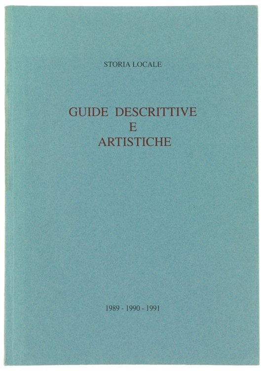 STORIA LOCALE - GUIDE DESCRITTIVE E ARTISTICHE. 1989 - 1990 …