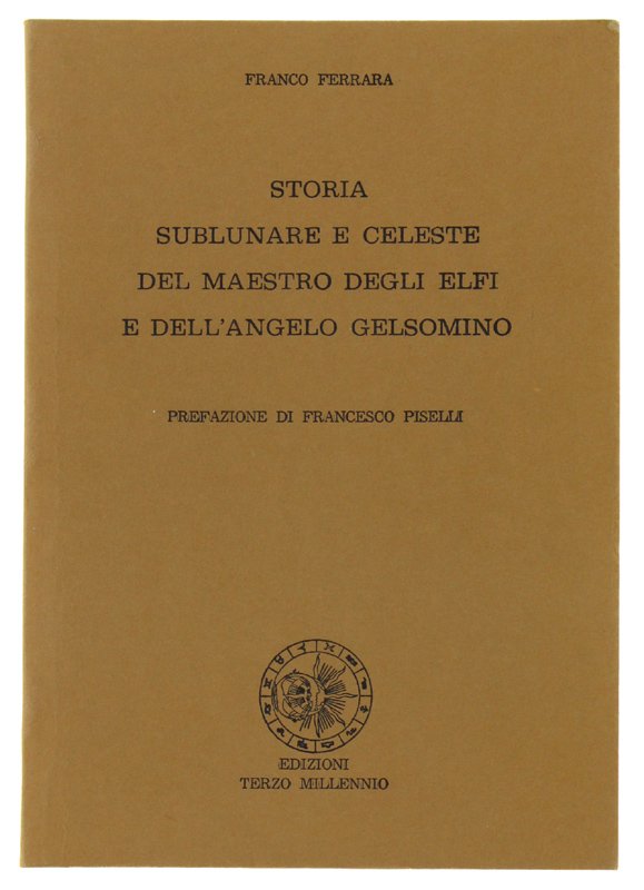 STORIA SUBLUNARE E CELESTE DEL MAESTRO DEGLI ELFI E DELL' …