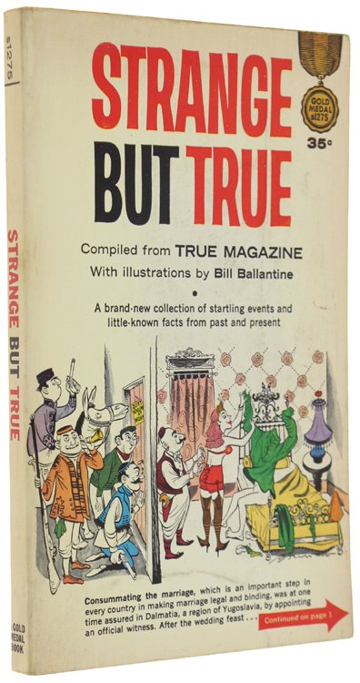 STRANGE BUT TRUE. Compiled from True magazine, illustrations by Bill …