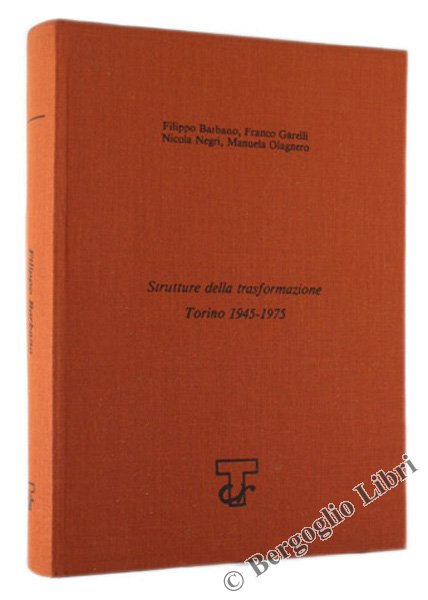 STRUTTURE DELLA TRASFORMAZIONE - TORINO 1945-1975.