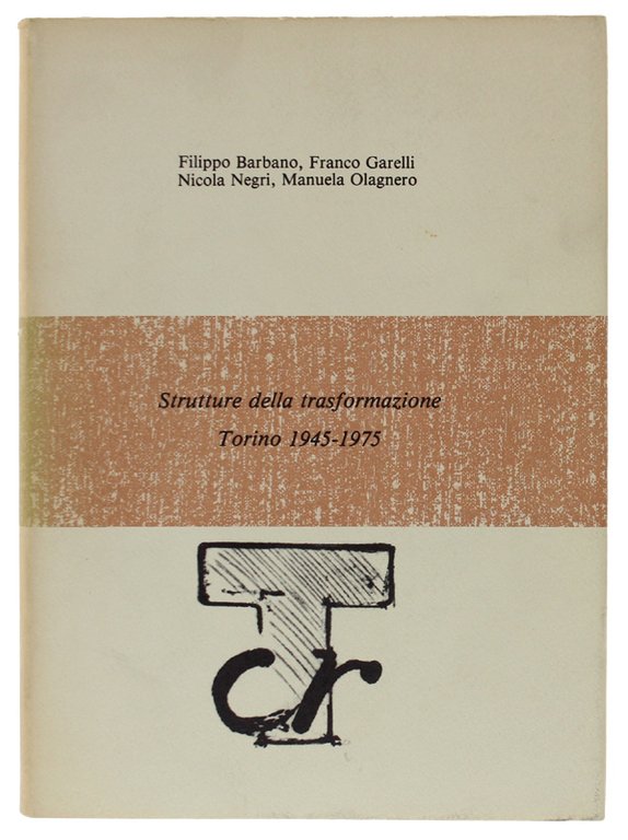 STRUTTURE DELLA TRASFORMAZIONE - TORINO 1945-1975.