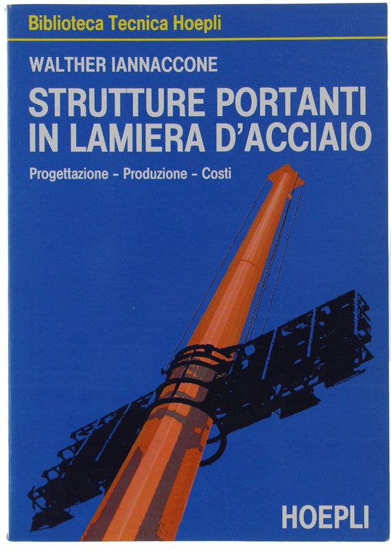 STRUTTURE PORTANTI IN LAMIERA D'ACCIAIO. Progettazione - Produzione - Costi