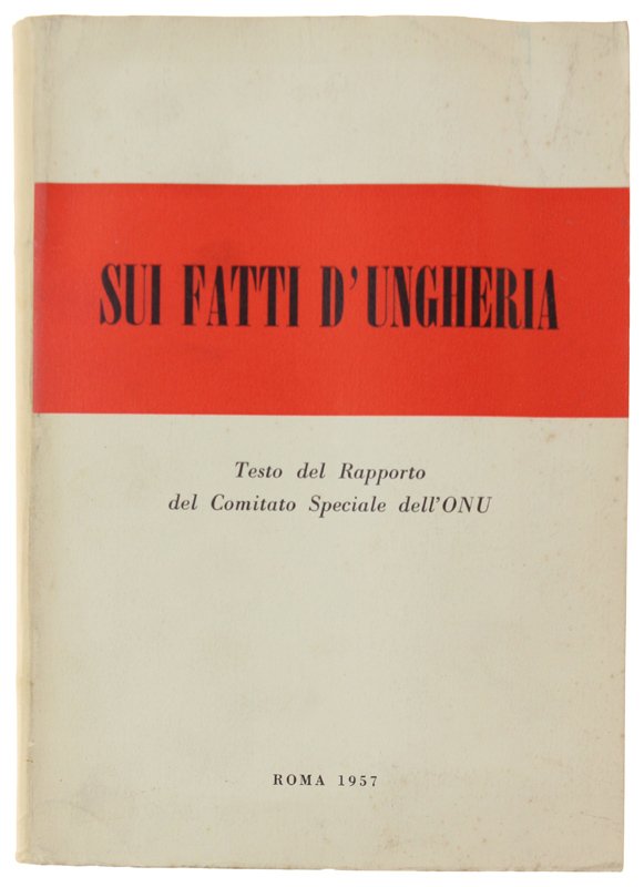 SUI FATTI D'UNGHERIA. Testo del Rapporto del Comitato Speciale dell'ONU | Immagine principale