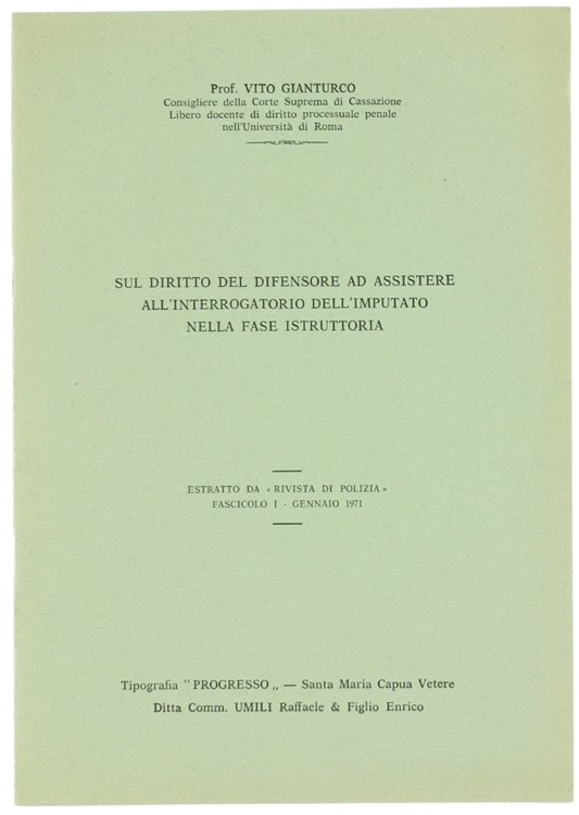 SUL DIRITTO DEL DIFENSORE AD ASSISTERE ALL'INTERROGATORIO DELL'IMPUTATO NELLA FASE …