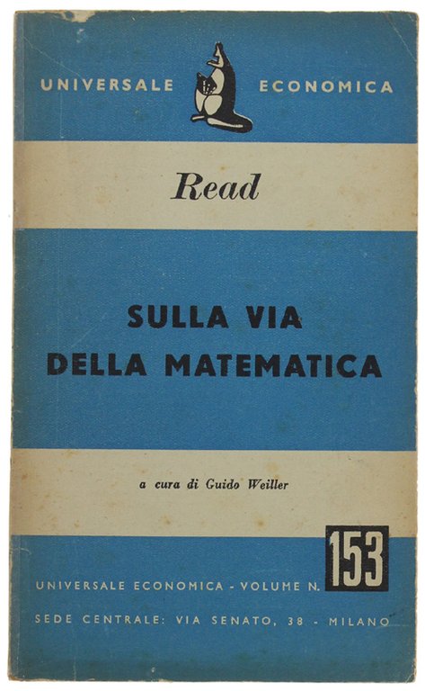 SULLA VIA DELLA MATEMATICA. A cura di Guido Weiller.