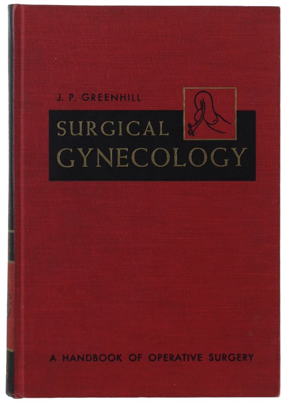 SURGICAL GYNECOLOGY Including Important OBSTETRIC OPERATIONS - A Handbook of …