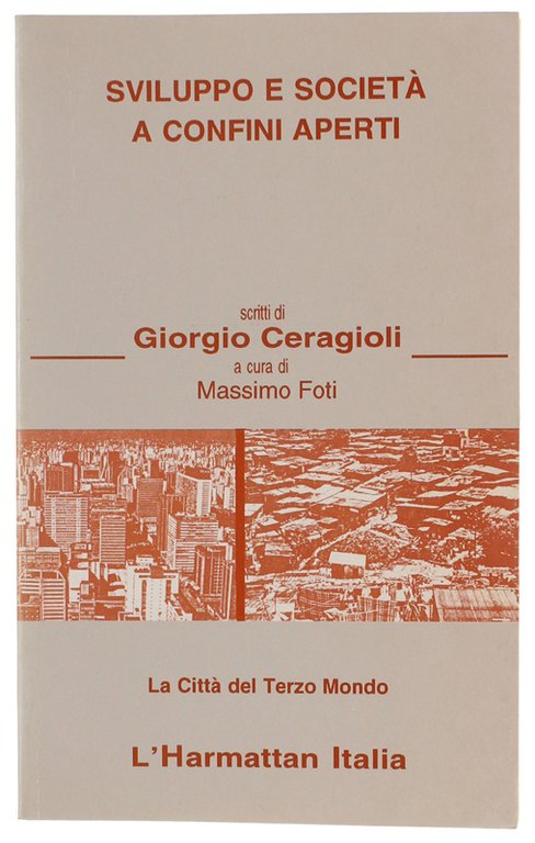 SVILUPPO E SOCIETA' A CONFINI APERTI. Scritti di Giorgio Ceragioli. …