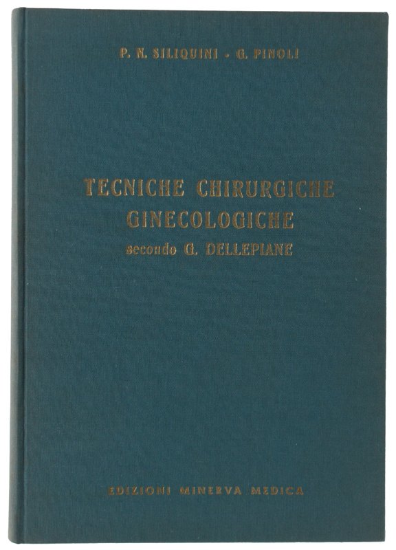 TECNICHE CHIRURGICHE GINECOLOGICHE secondo il Prof. G.Dellepiane [come nuovo]