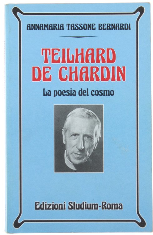 TEILHARD DE CHARDIN. La poesia del cosmo.