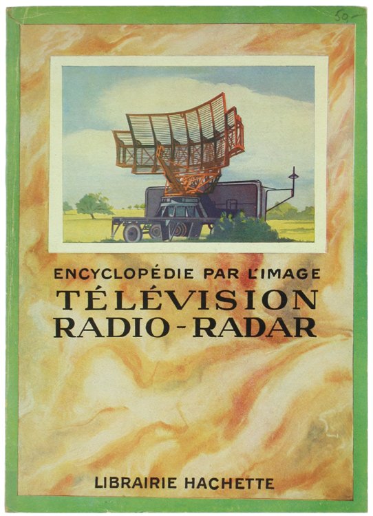 TELEVISION - RADIO - RADAR. Encyclopédie par l'Image.