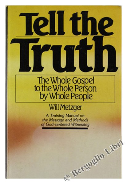 TELL THE TRUTH. The Whole Gospel to the Whole Person … | Immagine Gallery 2