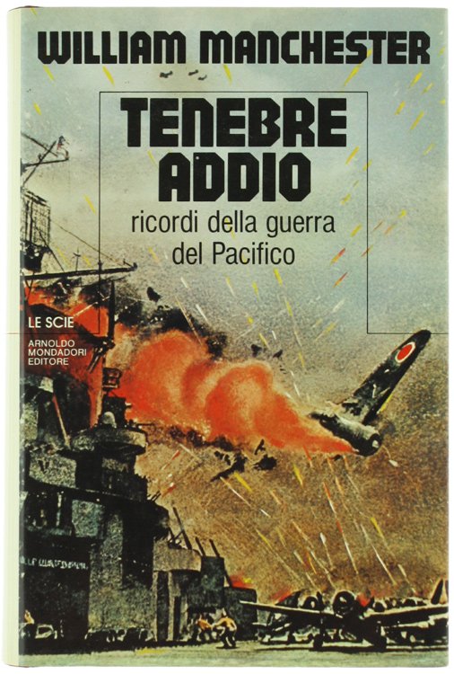 TENEBRE ADDIO. Ricordi della guerra del Pacifico.