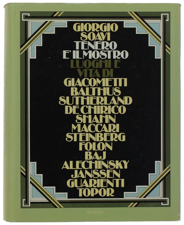 TENERO È IL MOSTRO. Luoghi e vita di Giacometti, Balthus, Sutherland, De Chirico, Shahn, Maccari, Steinberg, Folon, Baj, Alechinsky, Janssen, Guarienti e Topor.