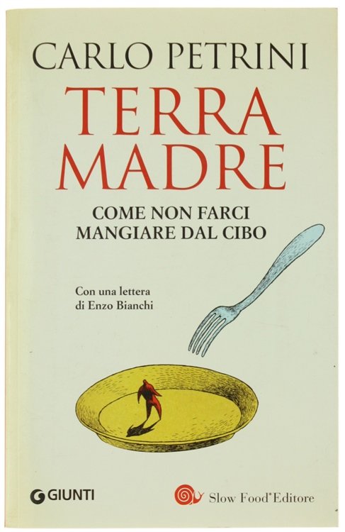 TERRA MADRE. Come non farci mangiare dal cibo [come nuovo, …