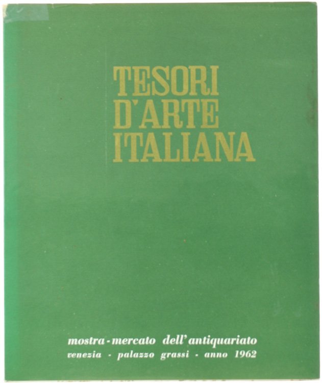 TESORI D'ARTE ITALIANA Mostra-mercato dell'Antiquariato.