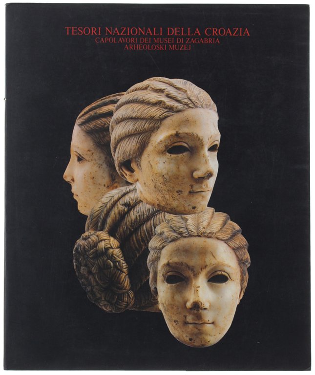 TESORI NAZIONALI DELLA CROAZIA. Capolavori dei Musei di Zagabria. ARHEOLOSKI …