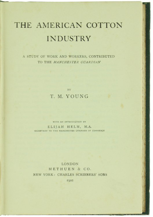 THE AMERICAN COTTON INDUSTRY. A study of work and workers, …