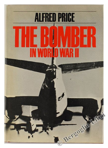 THE BOMBER IN WORLD WAR II. A Macdonald Illustrated War …