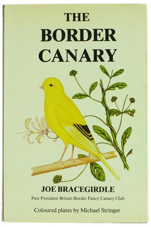 THE BORDER CANARY. Coloured plates by Michael Stringer.