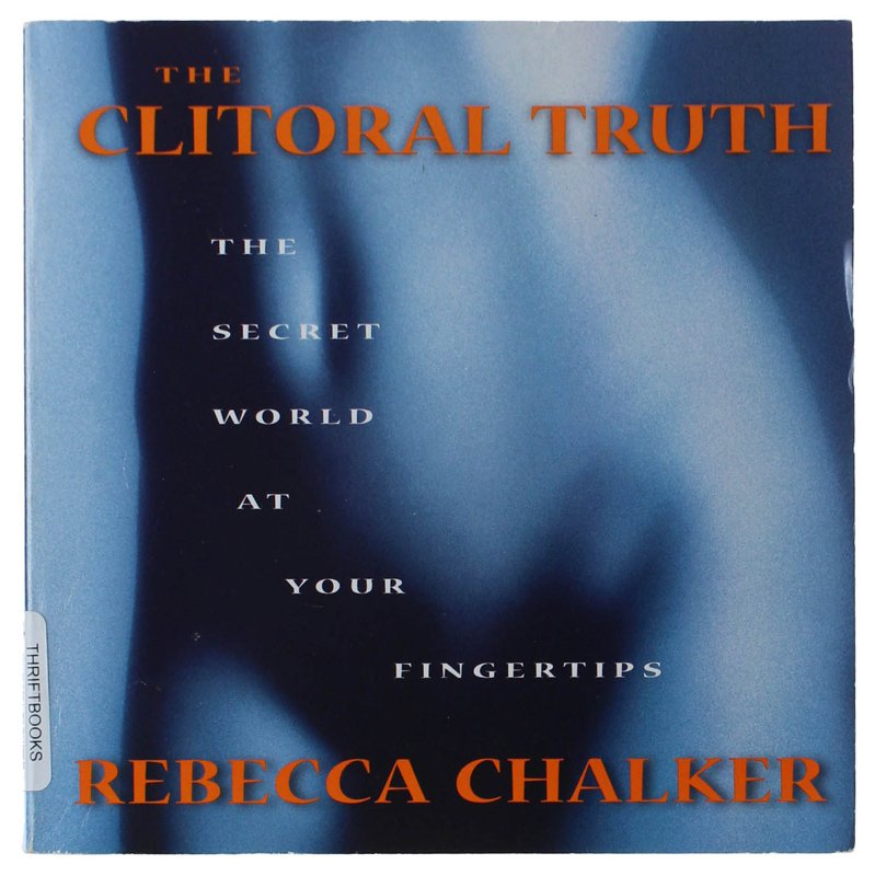 THE CLITORAL TRUTH: The Secret World at Your Fingertips