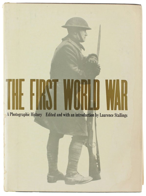 THE FIRST WORLD WAR. A Photographic History.