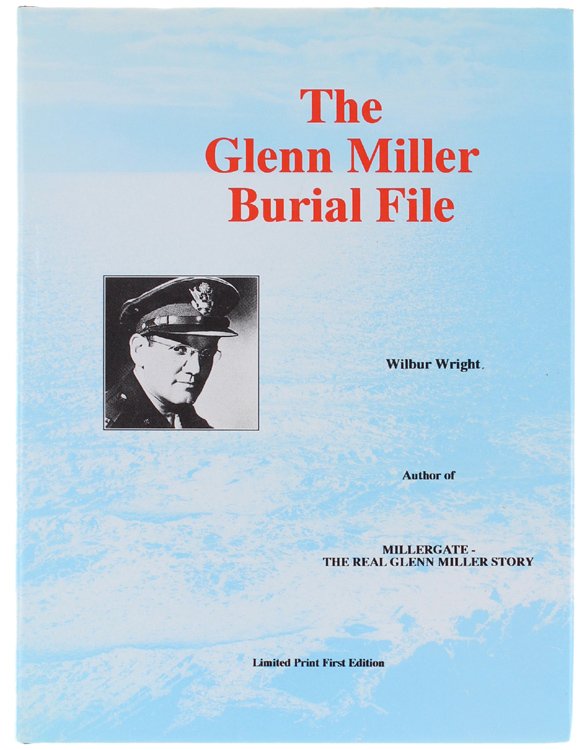 THE GLENN MILLER BURIAL FILE.