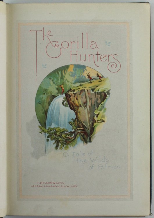 THE GORILLA HUNTERS. A Tale of the Wilds of Africa.