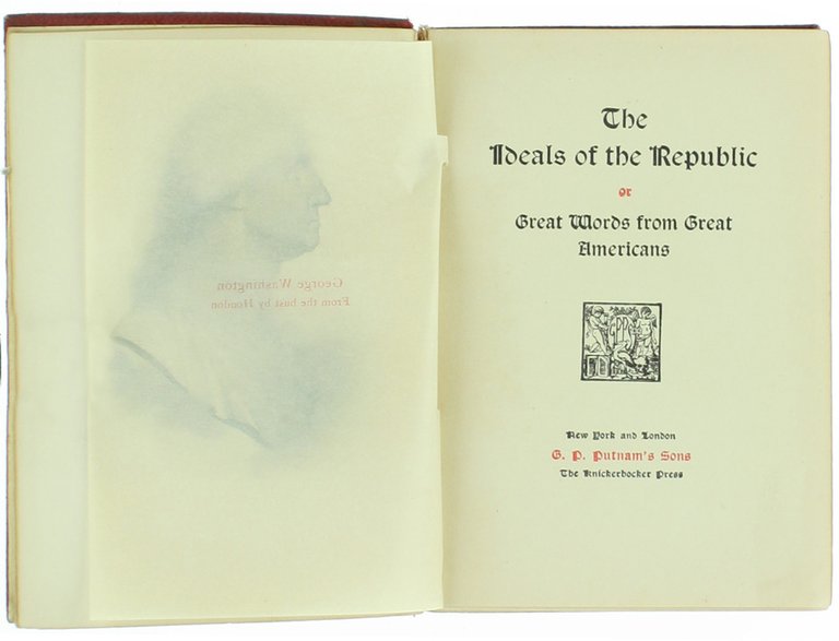 THE IDEALS OF THE REPUBLIC or Great Words from Great …