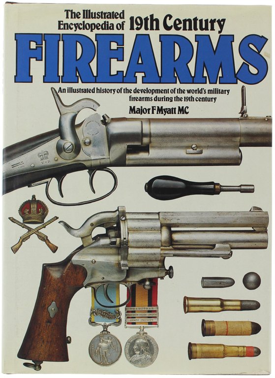 THE ILLUSTRATED ENCYCLOPEDIA OF 19TH CENTURY FIREARMS: An Illustrated History …