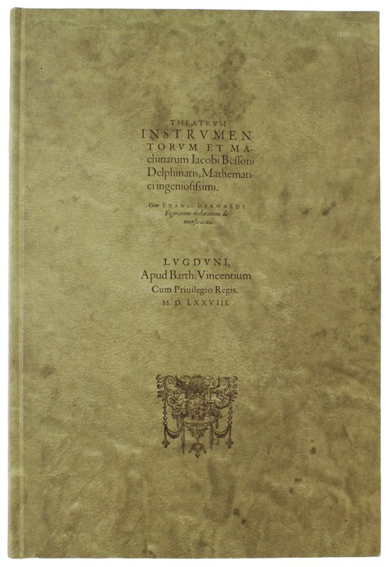 THEATRUM INSTRUMENTORUM ET MACHINARUM Jacobi Bessoni [grande formato, reprint dell'edizione …