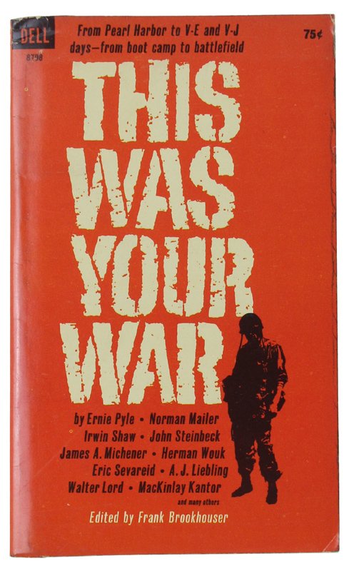 THIS WAS YOUR WAR. Great writings from World War II