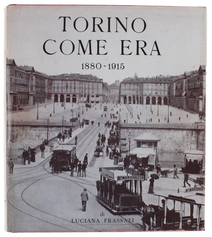 TORINO COME ERA 1880-1915.