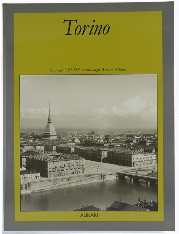 TORINO. Immagini del XIX secolo dagli Archivi Alinari.